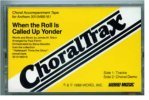 WHEN THE ROLL IS CALLED UP YONDER ChoralTrax Tape