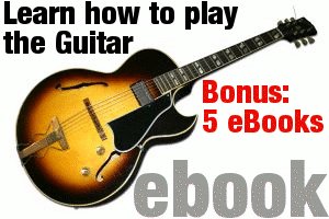 LEARN HOW TO PLAY GUITAR + 5 BONUS GUITAR EBOOKS