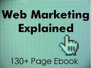 Web Marketing Explained - 130+ Page Ebook + BONUS