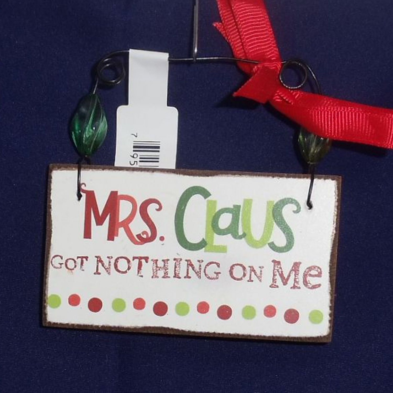 Hallmark Sign w Phrase Holiday Hanging Ornament Mrs Claus Got Nothing On Me