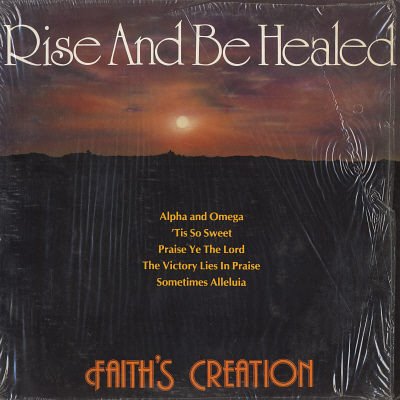 FAITH'S CREATION--RISE AND BE HEALED Vinyl LP