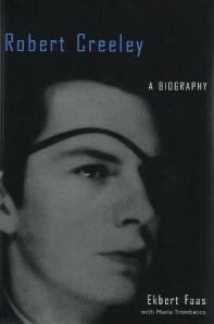 Robert Creeley / A Biography by Ekbert Faas with Maria Trombacco