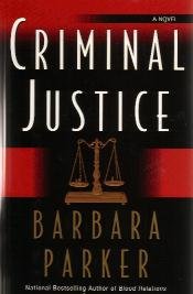 Criminal Justice by Barbara Parker - First Edition