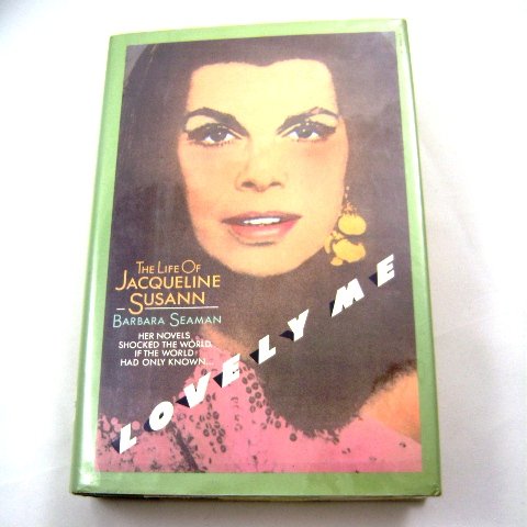 Lovely Me The Life of Jacqueline Susann by Barbara Seaman