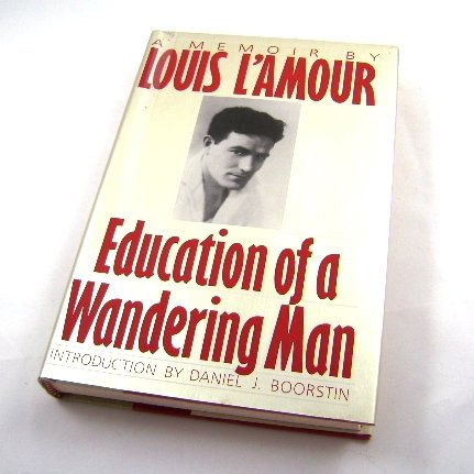 Education of a Wandering Man Memoir by Louis L'Amour