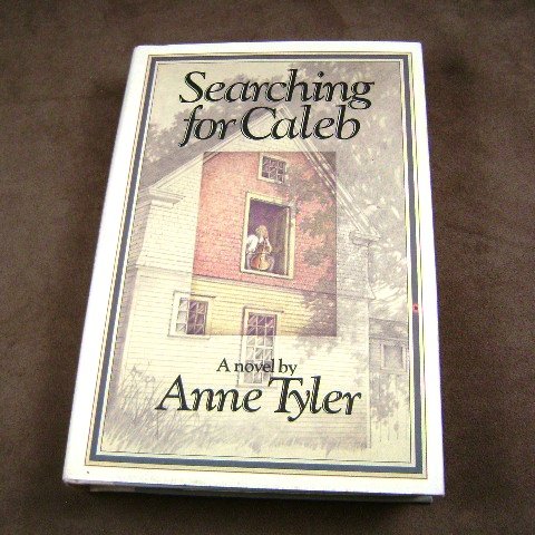 Searching For Caleb by Anne Tyler HB Novel