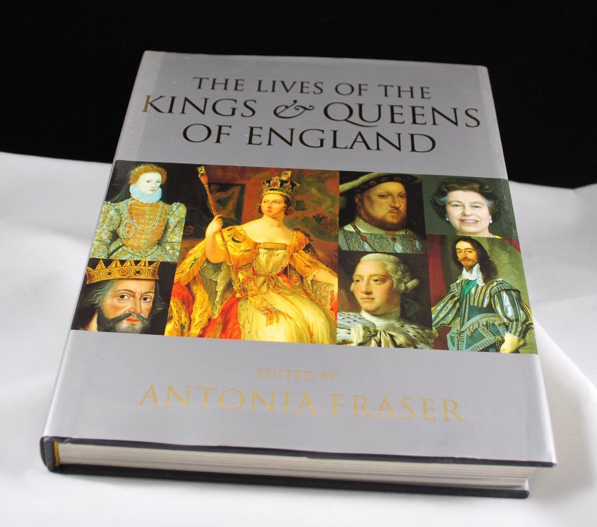 The Lives of The Kings and Queens of England Edited by Antonia Fraser