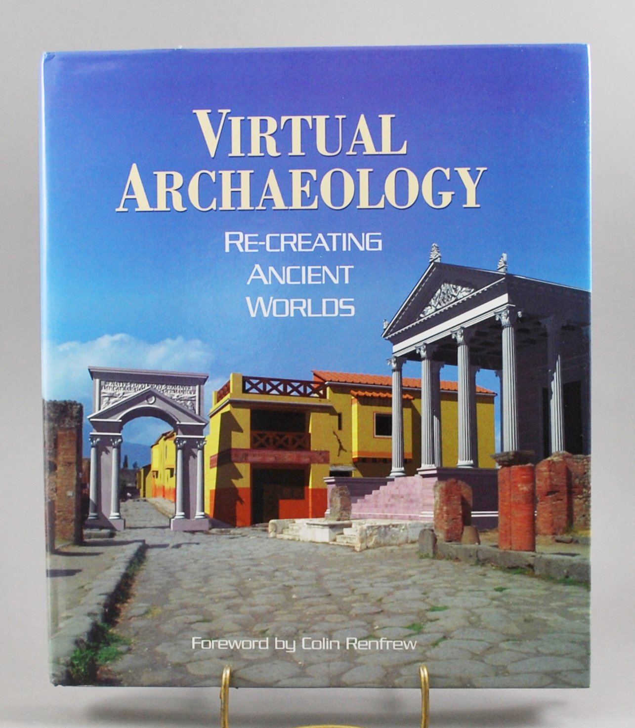 Virtual Archaeology Recreating Ancient Worlds Maurizio Forte
