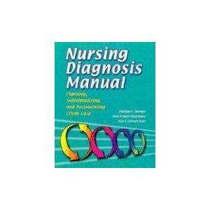 Nursing Diagnosis Manual: Planning, Individualizing, and Documenting Client Care