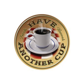 Coffee - Have Another Cup - Fresh Brewed Tin Sign