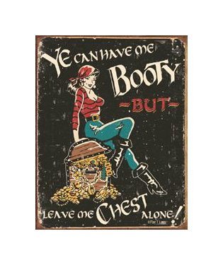 Pirate - Ye Can Have One Booty, But Leave One Chest Alone Tin Sign