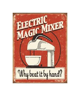 Electric Magic Mixer - Why Beat it by Hand Tin Sign