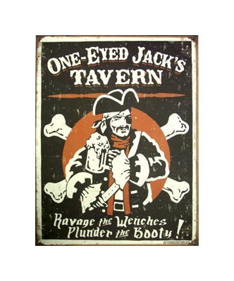 Pirate - One Eyed Jack's Tavern - Ravage the Wenches, Plunder the Booty Tin Sign