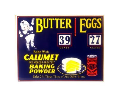 Calumet - Butter and Eggs - World's Greatest Baking Powder Tin Sign