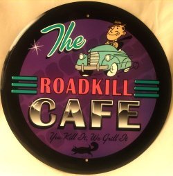 Roadkill Cafe - Classic Roadkill Sign
