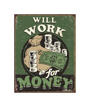 Will Work For Money Tin Sign