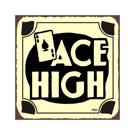 Ace High - Metal Art Sign