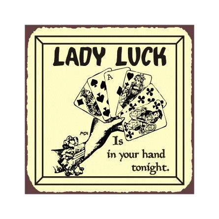 Lady Luck is in Your Hand Tonight - Metal Art Sign