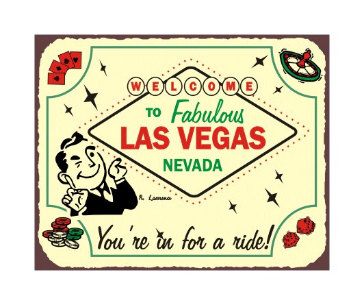 Welcome to Fabulous Las Vegas Nevada - We've Got Your Game - Metal Art Sign