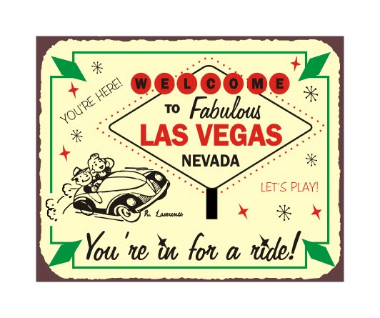 Welcome to Fabulous Las Vegas Nevada - You're in for a Ride - Metal Art Sign