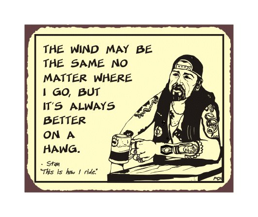 Biker Stan - Better on a Hawg - Metal Art Sign