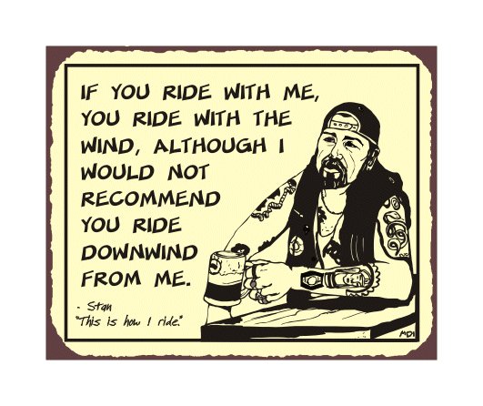 Biker Stan - Never Ride Downwind - Metal Art Sign