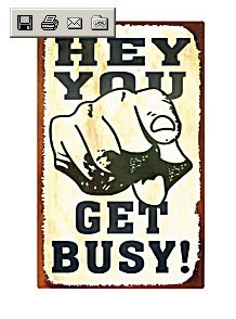 Hey You Get Busy Tin Sign