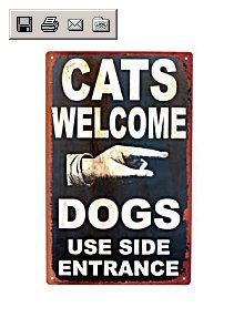 Cats Welcome - Dogs Use Side Entrance Tin Sign