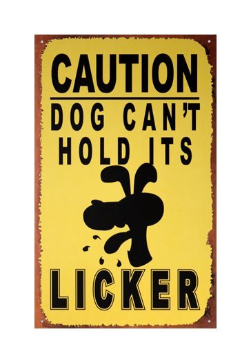 Caution - Dog Can't Hold It's Licker Tin Sign