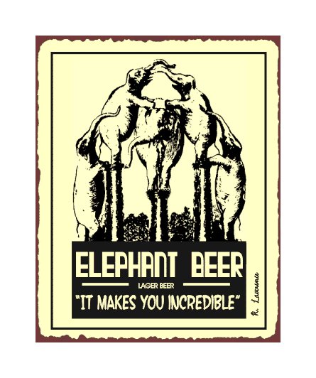 Elephant Beer - It Makes You Incredible Metal Art Sign