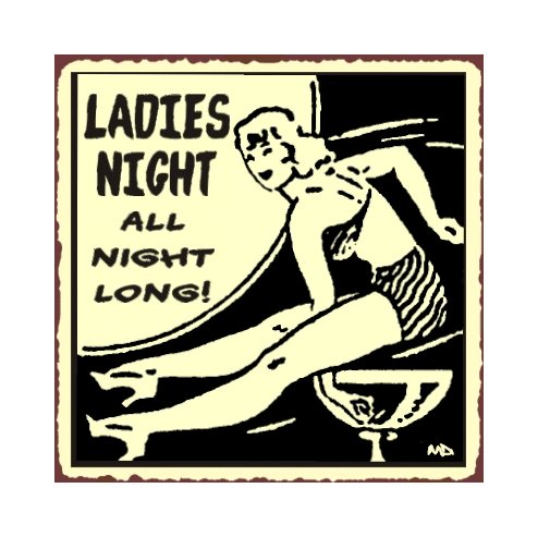 Ladies Night All Night Long Metal Art Sign