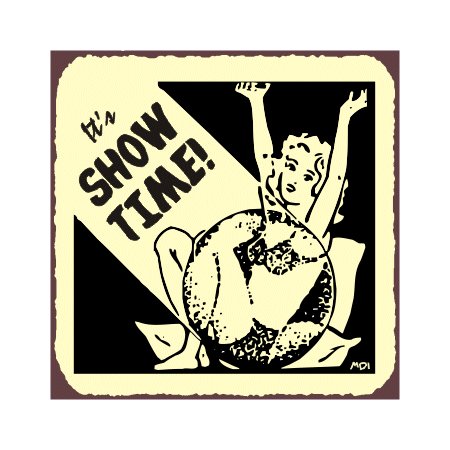 It's Show Time Metal Art Sign