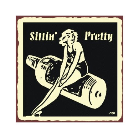 Sittin Pretty Metal Art Sign