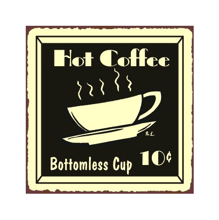 Hot Coffee Bottomless Cup Metal Art Sign