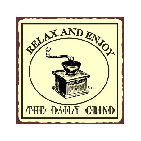 Relax and Enjoy the Daily Grind Metal Art Sign