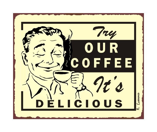 Try Our Coffee It's Delicious Metal Art Sign
