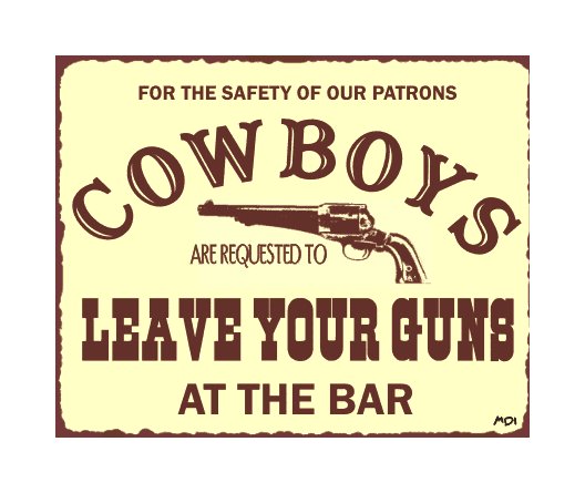 Cowboys - Leave Your Guns at the Bar Metal Art Sign