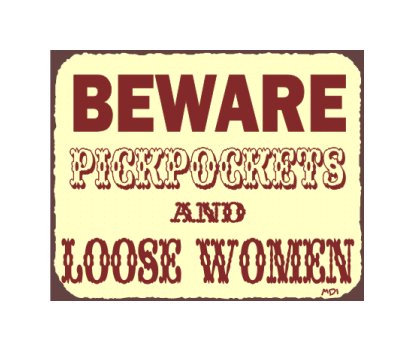 Beware Pickpockets and Loose women Metal Art Sign
