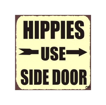 Hippies Use Side Door Metal Art Sign