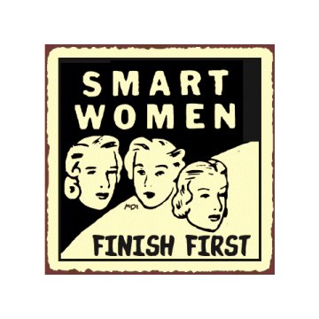 Smart Women Finish First Metal Art Sign