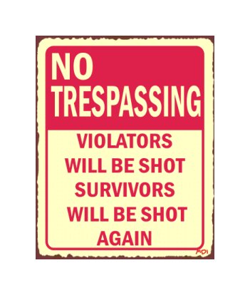 No Trespassing - Violators Will be Shot Survivors Will be Shot Again Metal Art Sign