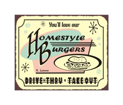 You'll Love Our Homestyle Burgers Metal Art Sign