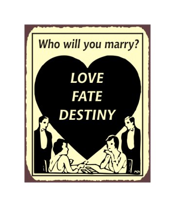 Who Will You Marry - Love Fate Destiny - Metal Art Sign