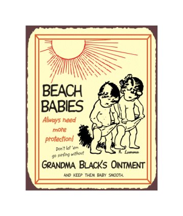 Beach Babies Always Need More Protection - Grandma Black's Ointment - Metal Art Sign