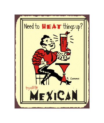 Need to Heat Things Up, Try a Little Mexican - Metal Art Sign