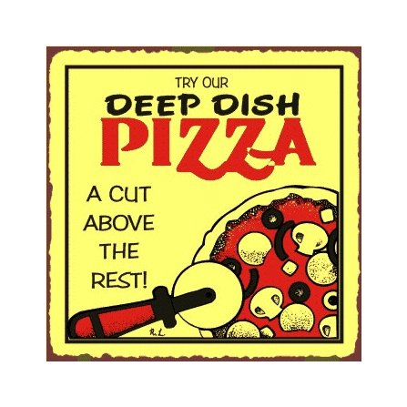 Try Our Deep Dish Pizza, A Cut Above the Rest - Metal Art Sign