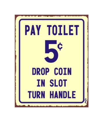 Pay Toilet 5 Cents - Drop Coin in Slot Turn Handle - Metal Art Sign