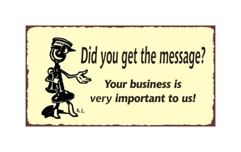Did You Get the Message - Your Business is Very Important to Us - Metal Art Sign