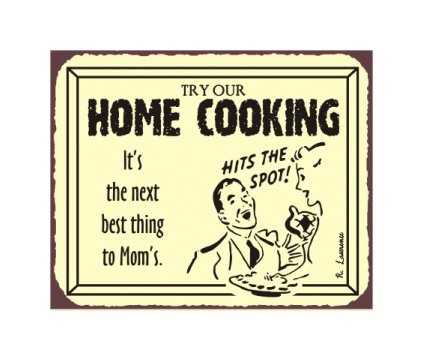 Try Our Home Cooking - It's the Next Best Thing to Mom's - Metal Art Sign