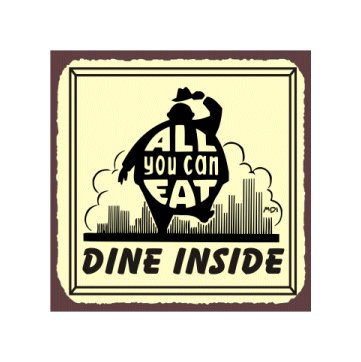 All You Can Eat - Dine Inside - Metal Art Sign